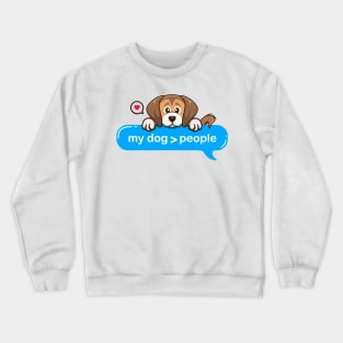 Dogs better Than People - hold on i see a cute lovely dog Imessage Text style Crewneck Sweatshirt